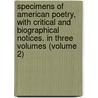 Specimens of American Poetry, with Critical and Biographical Notices. in Three Volumes (Volume 2) door Samuel Kettell