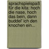 SprachSpielSpaß für die Kita: Hoch die Nase, hoch das Bein, dann buddel' ich den Knochen ein... by Nicola Steinmeyer