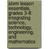 Stem Lesson Essentials, Grades 3-8: Integrating Science, Technology, Engineering, and Mathematics