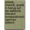 Stilistik, Rhetorik, Poetik in Bezug Auf Die Biblische Litteratur Komparativisch (German Edition) door Konig Eduard