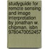Studyguide For Remote Sensing And Image Interpretation By Jonathan W. Chipman, Isbn 9780470052457