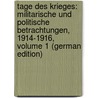 Tage Des Krieges: Militarische Und Politische Betrachtungen, 1914-1916, Volume 1 (German Edition) door Moraht Ernst