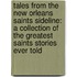 Tales from the New Orleans Saints Sideline: A Collection of the Greatest Saints Stories Ever Told