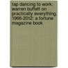 Tap Dancing to Work: Warren Buffett on Practically Everything, 1966-2012: A Fortune Magazine Book door Carol Loomis