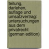 Teilung, Darlehen, Auflage Und Umsatzvertrag: Untersuchungen Aus Dem Privatrecht (German Edition) by Lammfromm Hermann