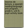 Tesoros de Lectura, a Spanish Reading/Language Arts Program, Grade K, Unit 8, Pupil Activity Book door MacMillan/McGraw-Hill
