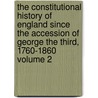 The Constitutional History of England Since the Accession of George the Third, 1760-1860 Volume 2 by Thomas Erskine May