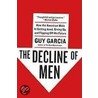 The Decline Of Men: How The American Male Is Getting Axed, Giving Up, And Flipping Off His Future door Guy Garcia