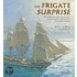 The Frigate Surprise: The Complete Story Of The Ship Made Famous In The Novels Of Patrick O'Brian