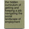 The Hidden Curriculum of Getting and Keeping a Job: Navigating the Social Landscape of Employment door Phd Brenda Smith Myles