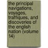 The Principal Navigations, Voyages, Traffiques, and Discoveries of the English Nation (Volume 14)