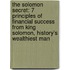 The Solomon Secret: 7 Principles of Financial Success from King Solomon, History's Wealthiest Man