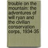 Trouble on the Mountain: The Adventures of Will Ryan and the Civilian Conservation Corps, 1934-35