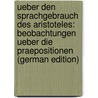 Ueber Den Sprachgebrauch Des Aristoteles: Beobachtungen Ueber Die Praepositionen (German Edition) by Eucken Rudolf