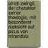 Ulrich Zwingli, der Charakter seiner Theologie, mit besonderer Rücksicht auf Picus von Mirandula