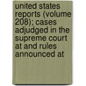 United States Reports (Volume 208); Cases Adjudged In The Supreme Court At And Rules Announced At door United States. Supreme Court