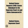 United States Reports (Volume 248); Cases Adjudged In The Supreme Court At And Rules Announced At door United States. Supreme Court