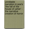 Unreliable Narration in Poe's 'The Fall of the House of Usher' - The Narrative Creation of Horror door Kirsten Hinzpeter