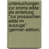 Untersuchungen Zur Snorra Edda: Als Einleitung "Zur Prosaischen Edda Im Auszuge" (German Edition) by Heinrich Wilken Ernst