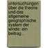 Untersuchungen über die Theorie und das allgemeine geographische System der Winde: Ein Beitrag .
