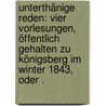 Unterthänige reden: Vier Vorlesungen, öffentlich gehalten zu Königsberg im Winter 1843, oder . door Reinhold Walesrode Ludwig