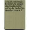 Versuch In Richtiger Bestimmung Einiger Gleichbedeutenden Wörter Der Deutschen Sprache, Volume 1 door Samuel Johann Ernst Stosch