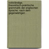 Vollständige, theoretisch-praktische Grammatik der englischen Sprache: Nach dem gegenwärtigen . door S.S. Rothwell J.