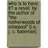 Who is to have it? A novel. By the author of "The Netherwoods of Otterpool" [i.e. J. C. Bateman].