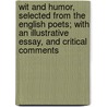 Wit and Humor, Selected from the English Poets; With an Illustrative Essay, and Critical Comments door Thornton Leigh Hunt