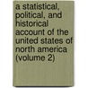 a Statistical, Political, and Historical Account of the United States of North America (Volume 2) door David Bailie Warden