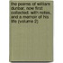 the Poems of William Dunbar, Now First Collected. with Notes, and a Memoir of His Life (Volume 2)