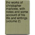 the Works of Christopher Marlowe, with Notes and Some Account of His Life and Writings (Volume 2)