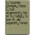 Ï¿½Uvres Complï¿½Tes. Ï¿½D. Augmentï¿½E Et Rï¿½Digï¿½ Par M. De Septchï¿½Nes
