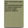 Über Die Beziehungen Der Sonnenfleckenperiode Zu Meteorologischen Erscheinungen (German Edition) door Gustav Hahn Friedrich