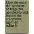 Über Die Natur Der Cometen: Beiträge Zur Geschichte Und Theorie Der Erkenntnis (German Edition)