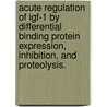 Acute Regulation of Igf-1 by Differential Binding Protein Expression, Inhibition, and Proteolysis. door Ernest Byron Ii Foster