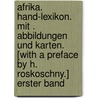Afrika. Hand-lexikon. Mit . Abbildungen Und Karten. [with A Preface By H. Roskoschny.] Erster Band by Paul Heichen