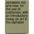 Alphabets Old and New, for the Use of Craftsmen; with an Introductory Essay on Art in the Alphabet