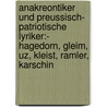 Anakreontiker und preussisch- patriotische Lyriker:- Hagedorn, Gleim, Uz, Kleist, Ramler, Karschin door Muncker