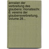 Annalen Der Verbreitung Des Glaubens: Monatsschr. D. Vereins Der Glaubensverbreitung, Volume 28... door Onbekend