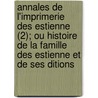 Annales de L'Imprimerie Des Estienne (2); Ou Histoire de La Famille Des Estienne Et de Ses Ditions door Antoine-Augustin Renouard