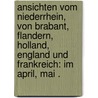 Ansichten vom Niederrhein, von Brabant, Flandern, Holland, England und Frankreich: Im April, Mai . door Forster George