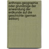 Anthropo-Geographie Oder Grundzüge Der Anwendung Der Erdkunde Auf Die Geschichte (German Edition) door Ratzel Friedrich