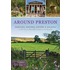 Around Preston: Heritage, Natural History and Walking in the City and Beautiful Countryside Beyond