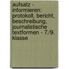 Aufsatz - Informieren: Protokoll, Bericht, Beschreibung, journalistische Textformen - 7./9. Klasse door Werner Rebl