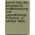 Bericht über den Kongress für Kinderforschung und Jugendfürsorge in Berlin(1.-4. Oktober 1906).