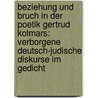 Beziehung Und Bruch in Der Poetik Gertrud Kolmars: Verborgene Deutsch-Judische Diskurse Im Gedicht door Friederike Heimann