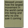 Blessed Unrest: How The Largest Movement In The World Came Into Being And Why No One Saw It Coming door Paul Hawken