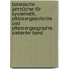 Botanische Jahrbücher für Systematik, Pflanzengeschichte und Pflanzengeographie. Siebenter Band. door Adolf Engler