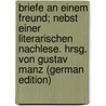 Briefe An Einem Freund; Nebst Einer Literarischen Nachlese. Hrsg. Von Gustav Manz (German Edition) door Emil 1864-1908 Gött
